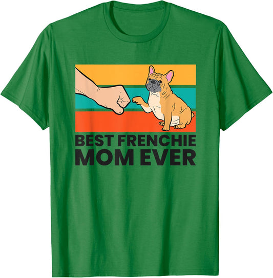 Best Frenchie Mom Ever French Bulldog Mom Women Kids T-Shirt - T-Shirt | Irish Green