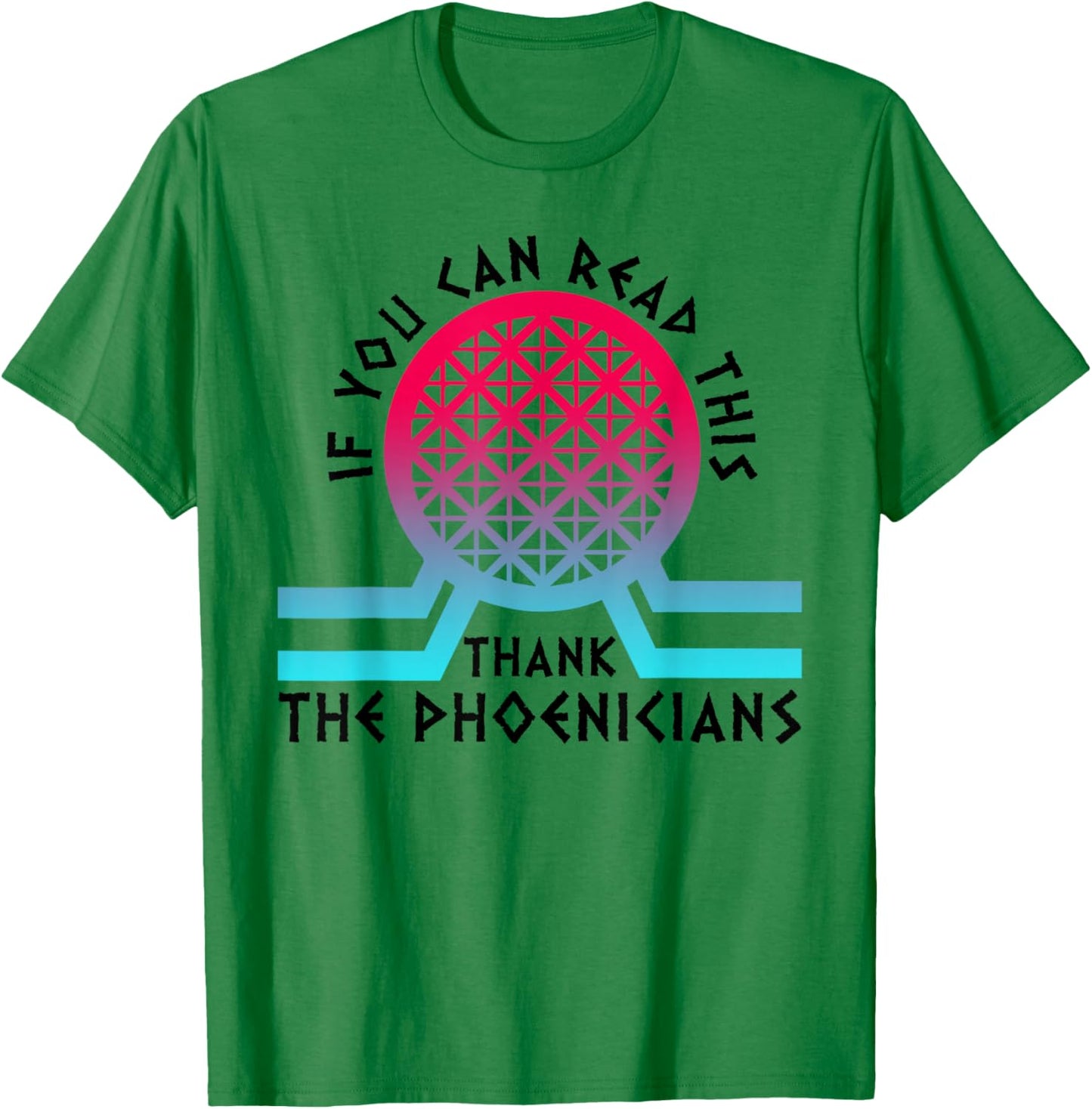 If You Can Read This Thank Phoenicians T-Shirt - T-Shirt | Irish Green