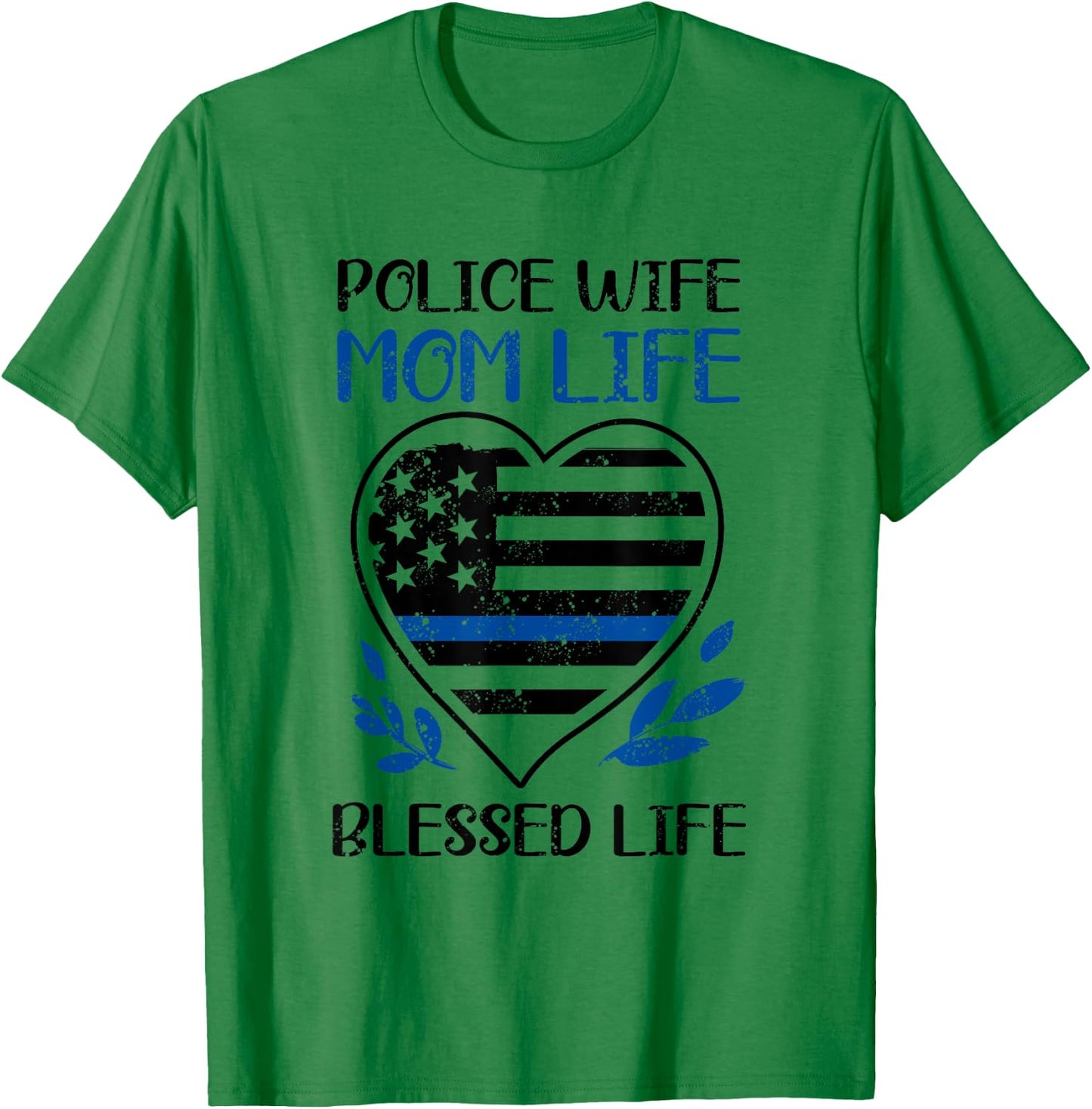 Blue Thin Line Police Wife Mom Life Blessed Policewoman T-Shirt - T-Shirt | Irish Green