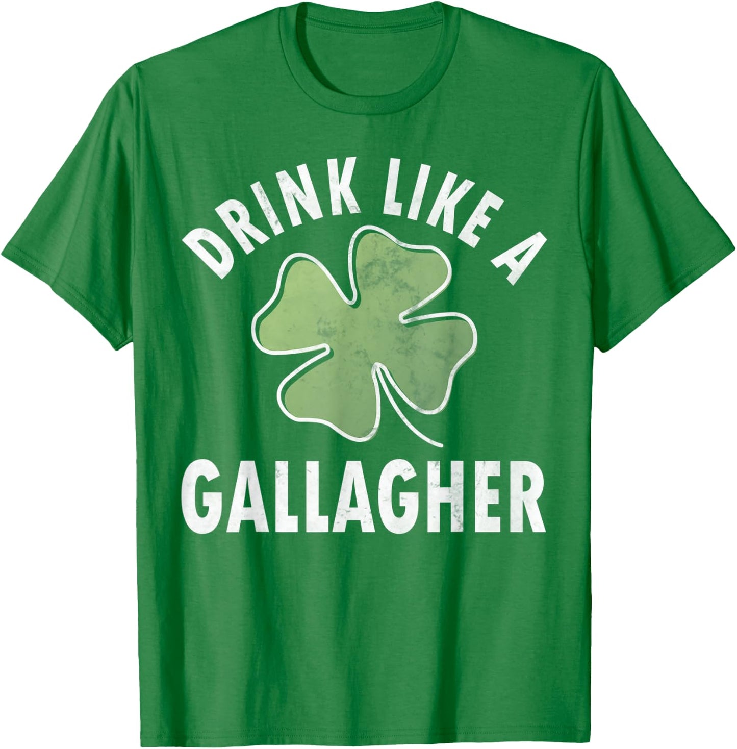 Drink Like A Gallagher Shirt Funny Saint Patricks Day Gift T-Shirt - T-Shirt | Irish Green