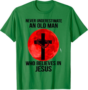 Never Underestimate An Old Man Who Believes In Jesus Christ T-Shirt - T-Shirt | Irish Green