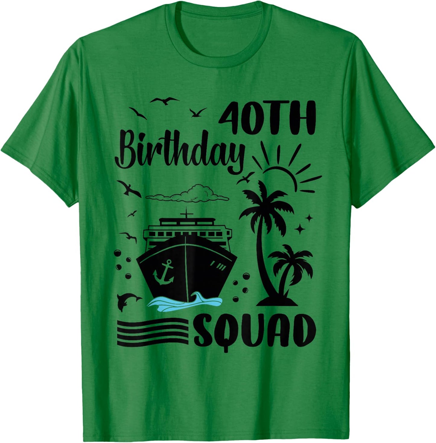 40th Birthday Cruise Vacation 2024 Cruise Squad Adventure T-Shirt - T-Shirt | Irish Green
