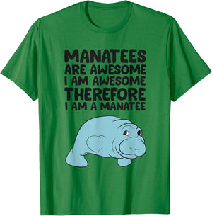 Manatees Are Awesome I am Awesome Therefore I am a Manatee T-Shirt - T-Shirt | Irish Green