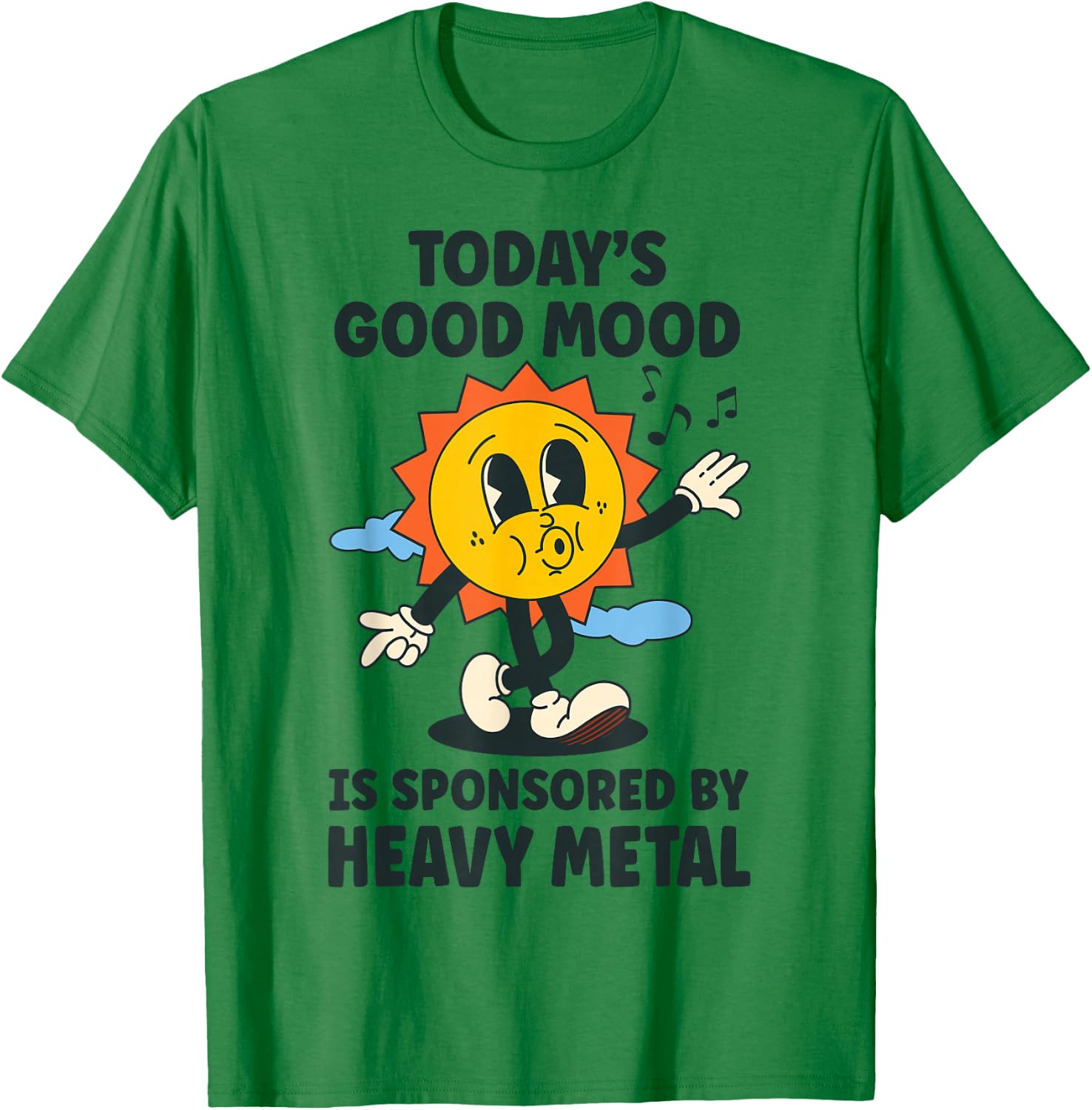 Today's Good Mood Is Sponsored By Heavy Metal Retro Funny T-Shirt - T-Shirt | Irish Green