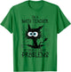 Black Cat Kitty I'm A Math Teacher Of Course I Have Problems T-Shirt - T-Shirt | Irish Green