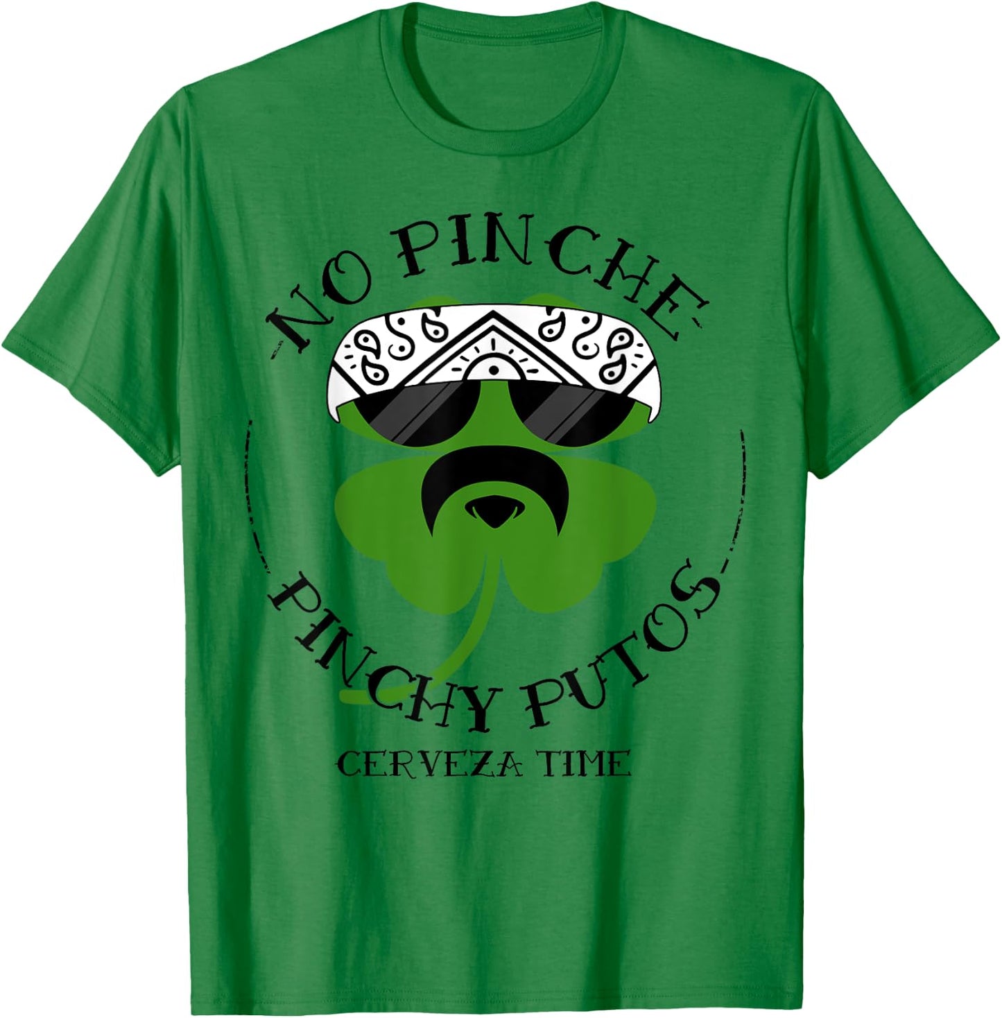 No Pinche Pinchy Putos T-Shirt - T-Shirt | Irish Green