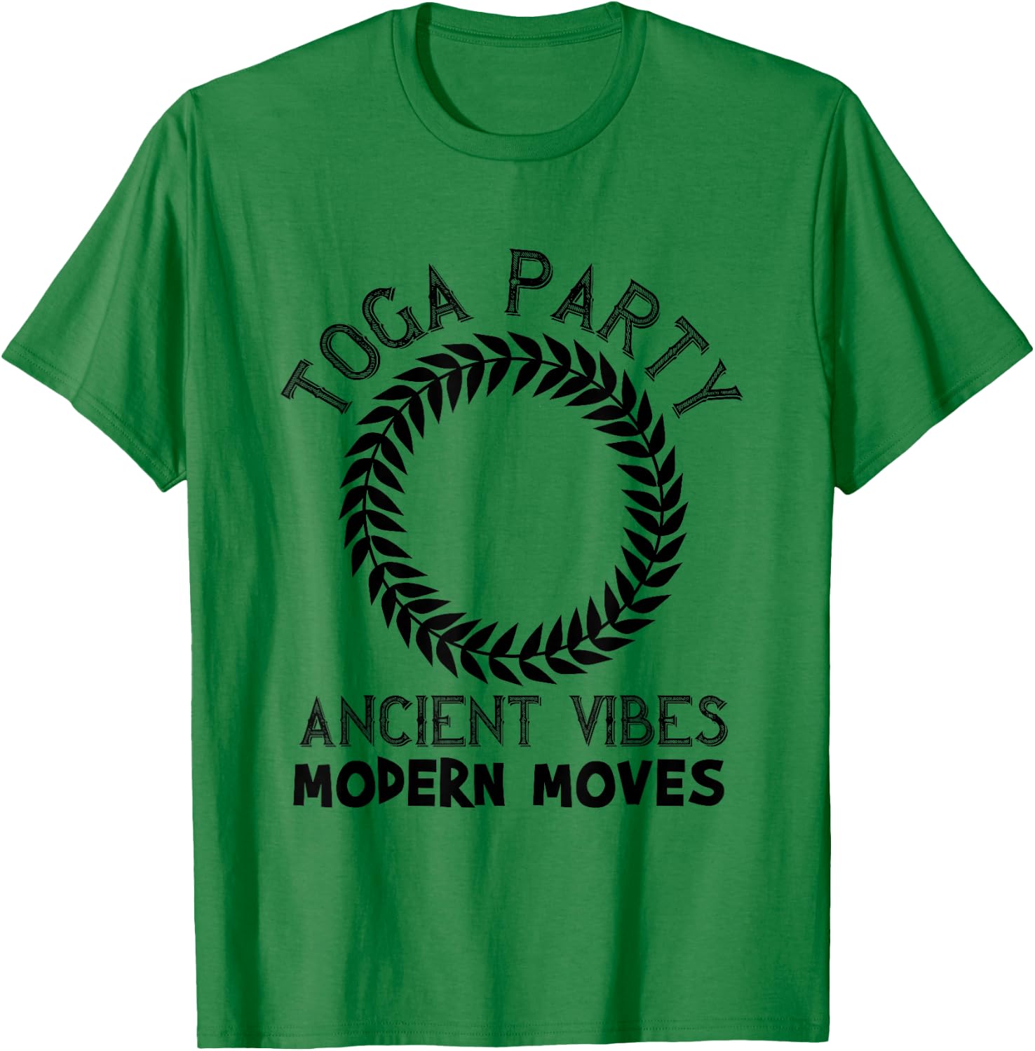 College Frat Theme Toga Party Ancient Vibes Modern Moves T-Shirt - T-Shirt | Irish Green