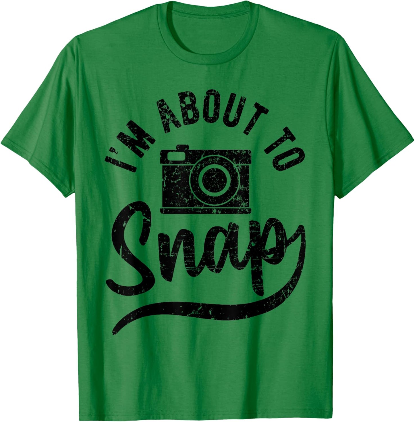 Photographer I'm about to Snap Camera Photo Photography T-Shirt - T-Shirt | Irish Green