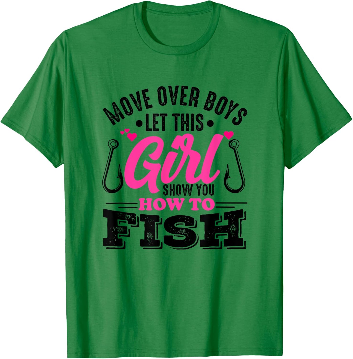 Move Over Boys Let This Girl Show You How To Fish Girls T-Shirt - T-Shirt | Irish Green