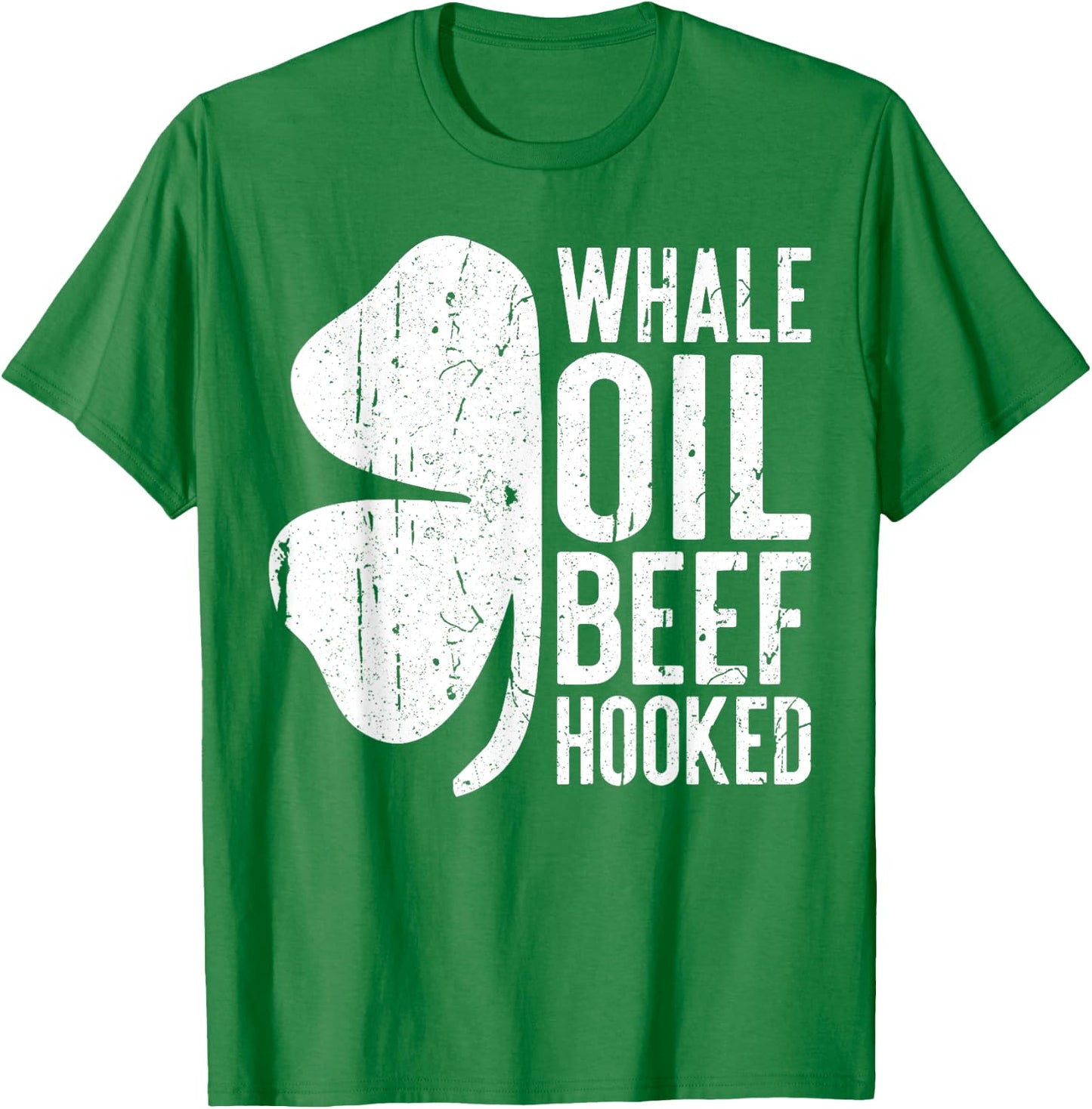 Whale Oil Beef Hooked Shirt Irish Men Women St Patricks Day T-Shirt - T-Shirt | Irish Green