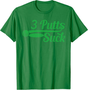Men's Golf Shirt Funny Father's Day Dad Birthday Golf Putter Funny Golfing Loser 3 Putts Suck Golf Ball Men T-Shirt - T-Shirt | Irish Green