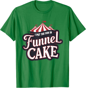 I Put The Fun In Funnel Cake T-Shirt - T-Shirt | Irish Green
