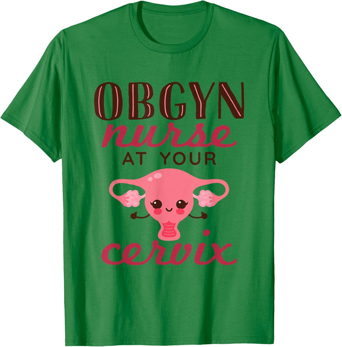 OBGYN Nurse At Your Cervix Labor and Delivery Funny T-Shirt - T-Shirt | Irish Green