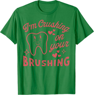 I'm Crushing On Your Brushing T-Shirt - T-Shirt | Irish Green