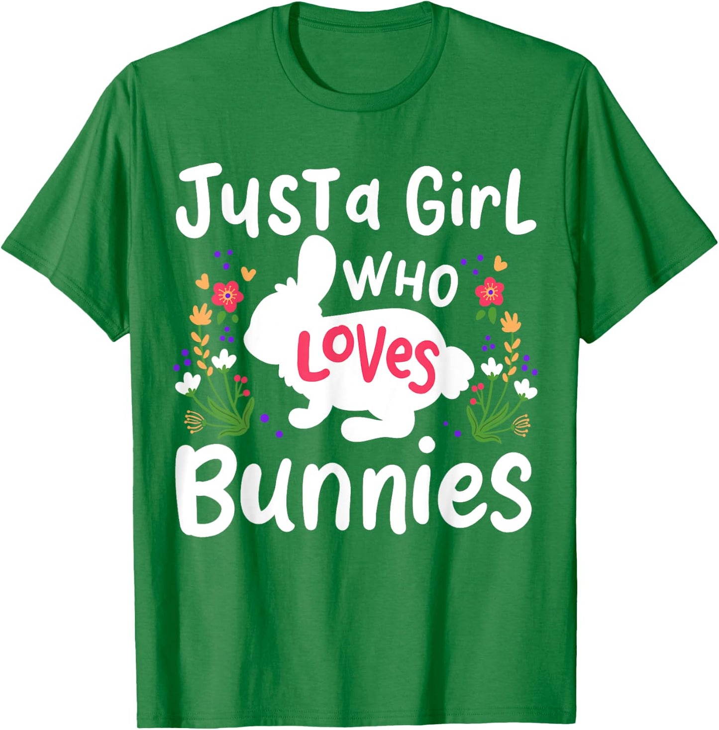 Bunny Just A Girl Who Loves Bunnies Cute Rabbit Lover T-Shirt - T-Shirt | Irish Green