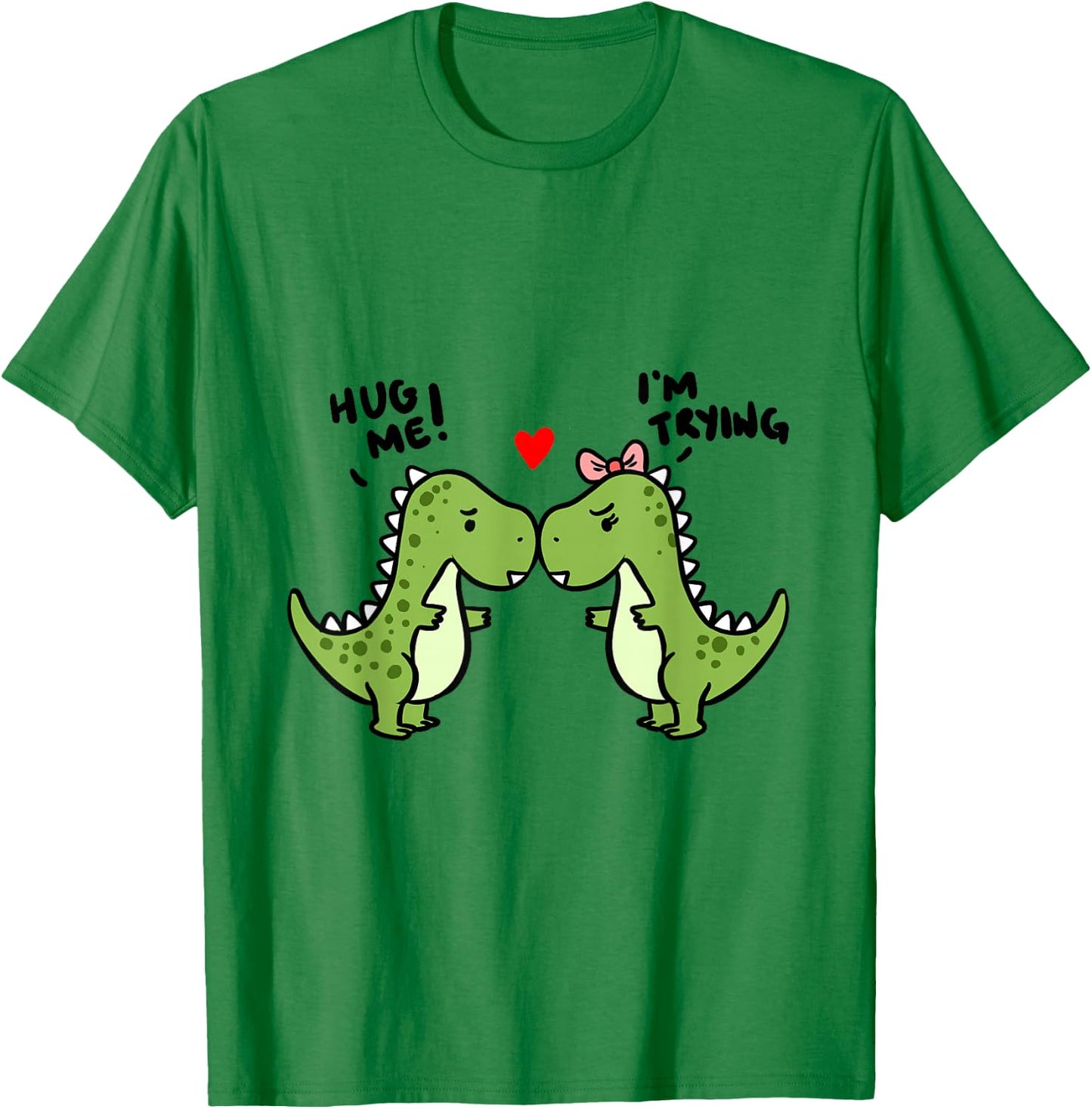 Hug Me I'm Trying Dinosaurs T-Shirt - T-Shirt | Irish Green