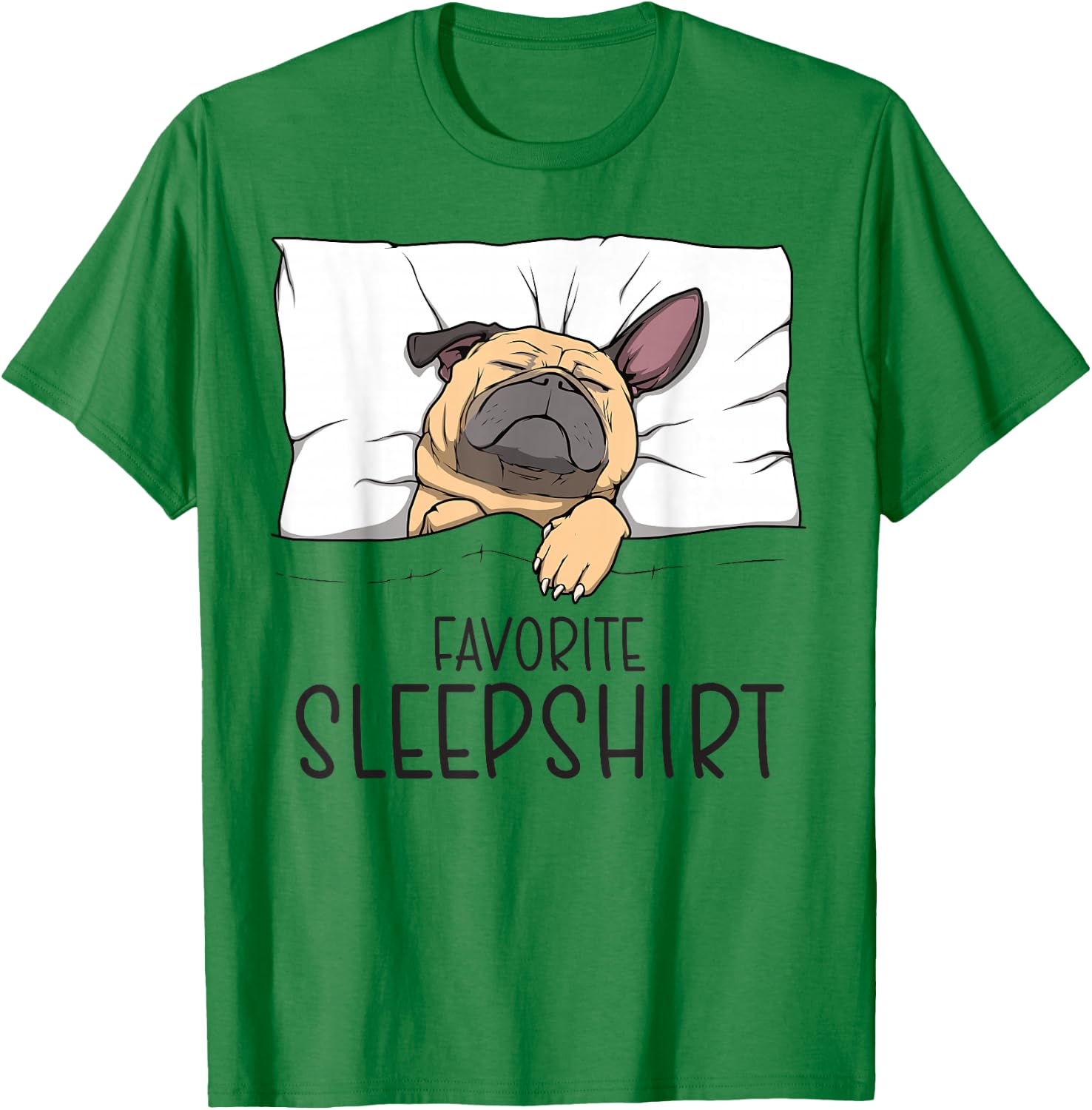 Favorite Sleepshirt, Napping Dog, Pug Pajama T-Shirt - T-Shirt | Irish Green