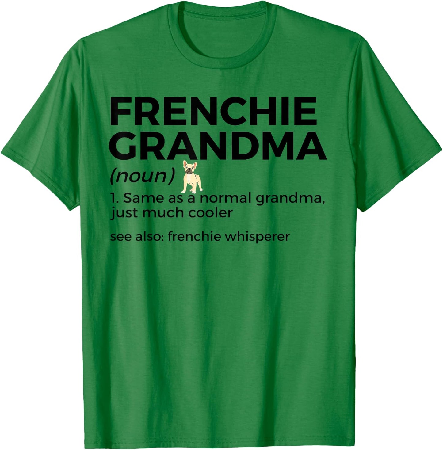 Frenchie Grandma Definition Funny French Bulldog T-Shirt - T-Shirt | Irish Green