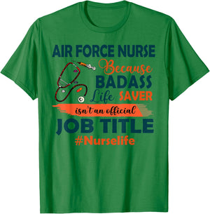 Nurselife Badass Air Force Nurse Life Funny Job Title Gift T-Shirt - T-Shirt | Irish Green