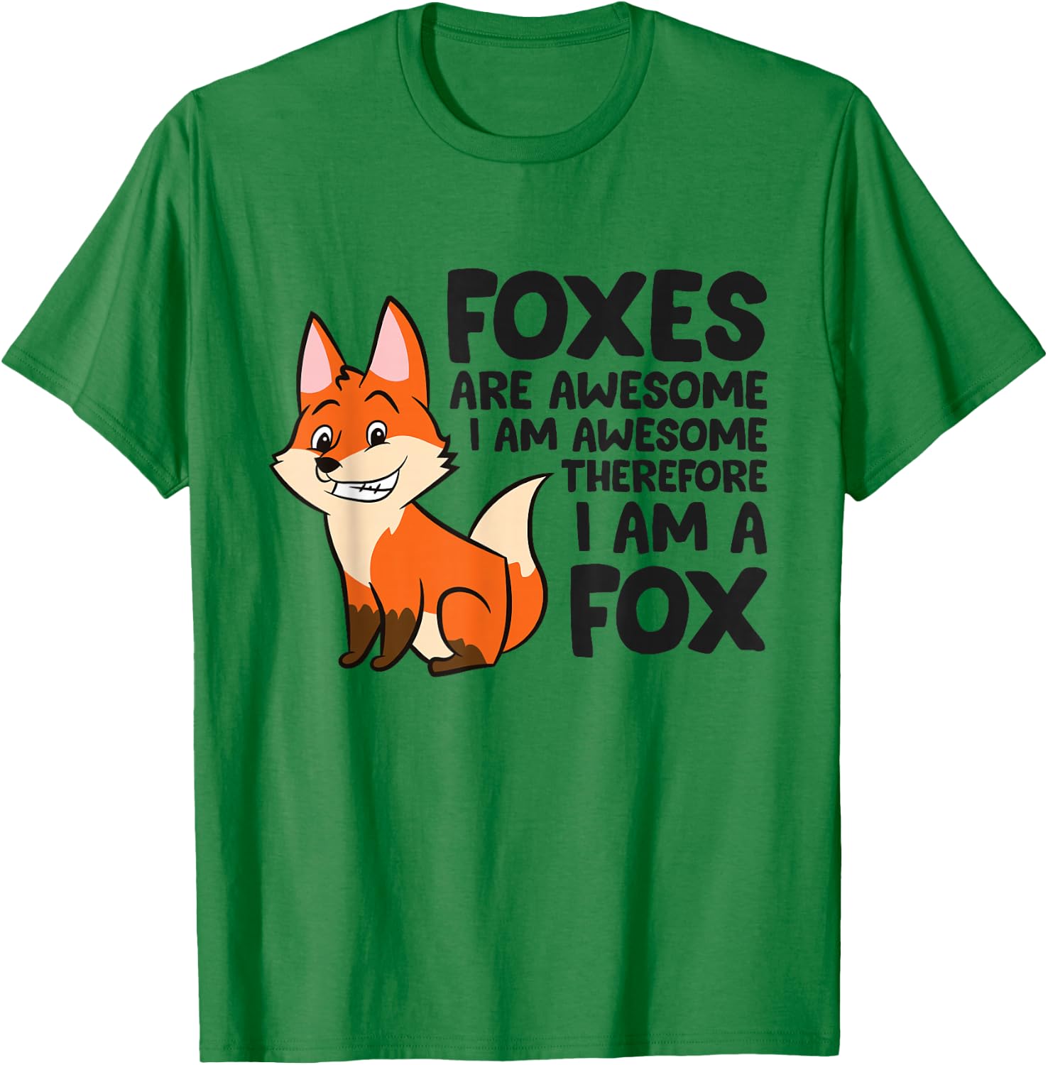 Foxes Are Awesome I'm Awesome Therefore I'm A Fox T-Shirt - T-Shirt | Irish Green