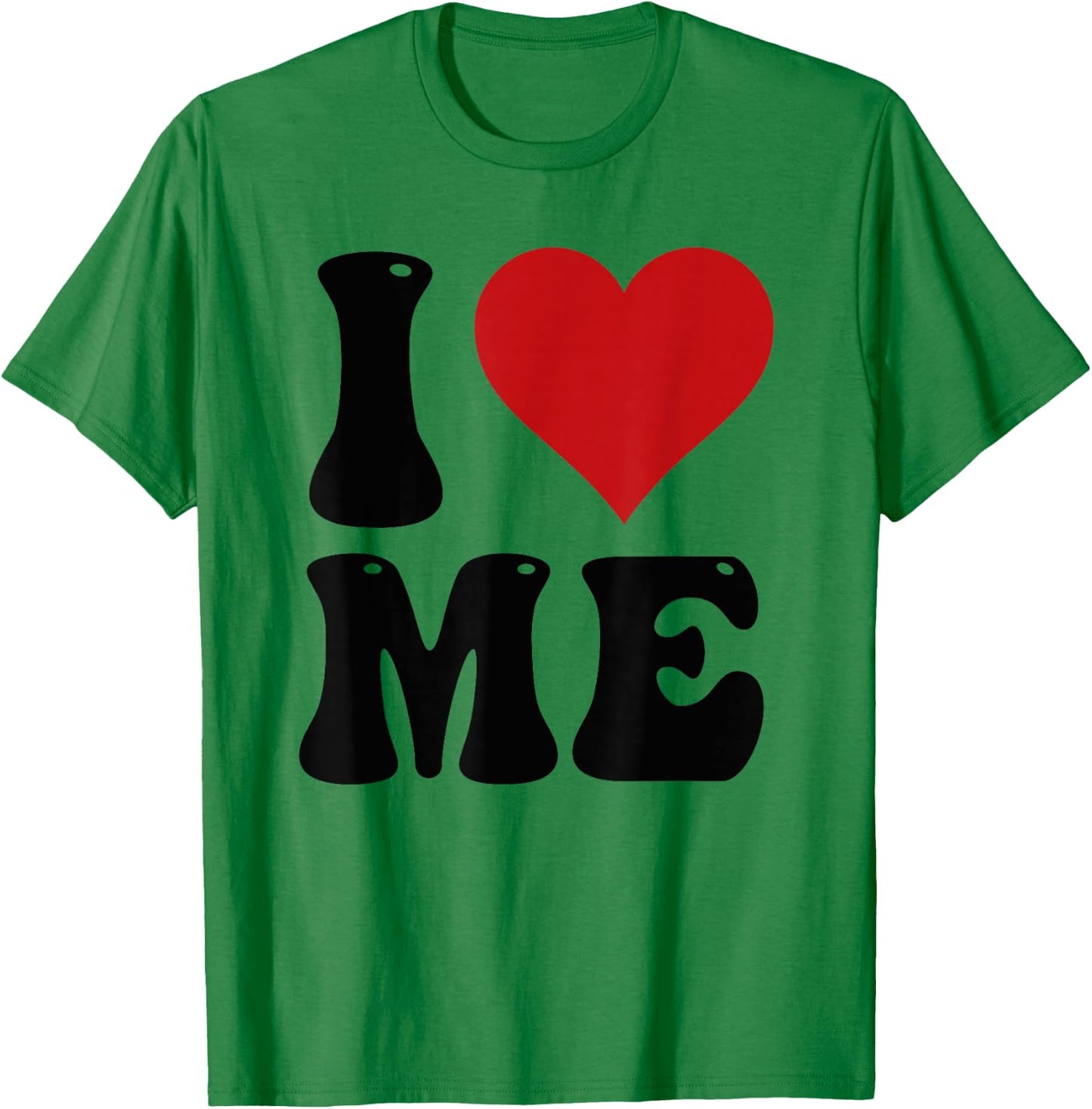 I Love Me Shirt I Red Heart Me I Love Me Myself and I Funny T-Shirt - T-Shirt | Irish Green