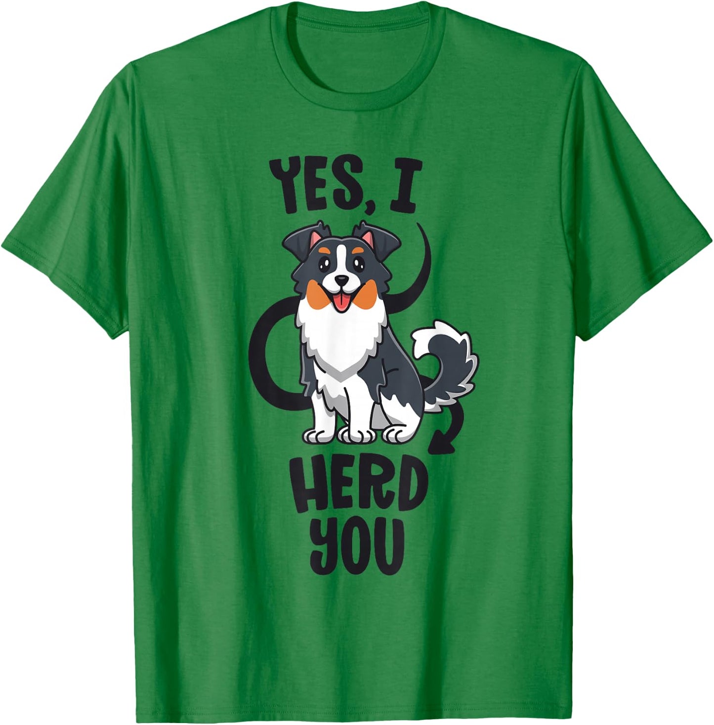 Funny Australian Shepherd Mom Gifts Aussie Yes I Herd You T-Shirt - T-Shirt | Irish Green