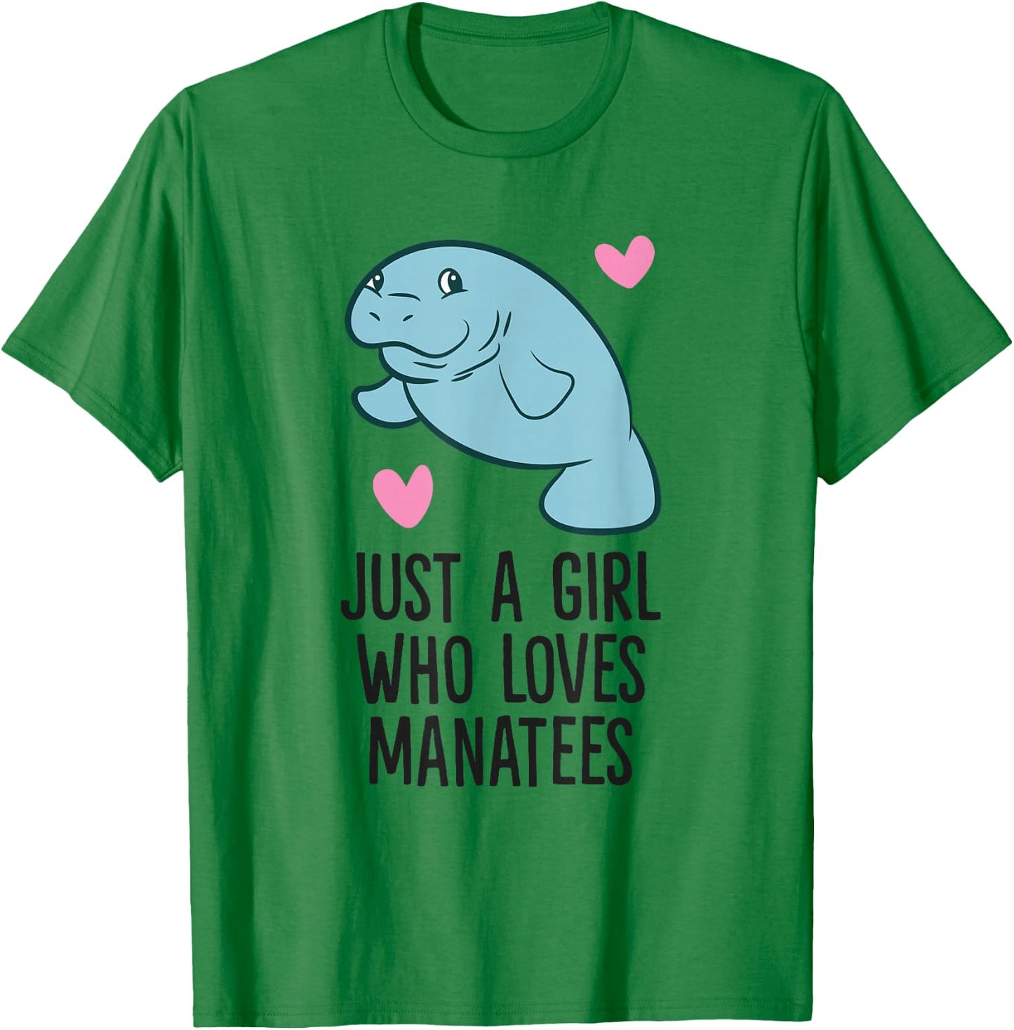 Just a Girl Who Loves Manatees T-Shirt - T-Shirt | Irish Green