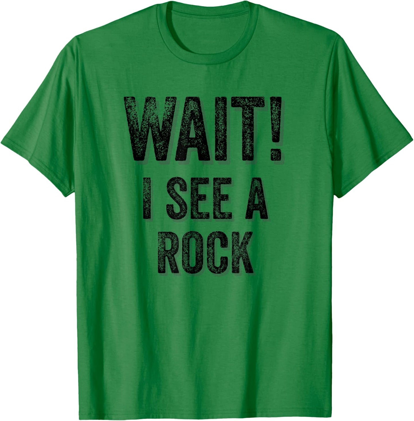 Wait! I See A Rock Geologist Mineral Rock Collector Gift T-Shirt - T-Shirt | Irish Green