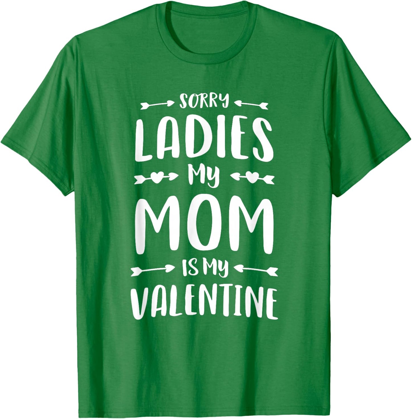 Sorry Ladies My Mom Is My Valentine Cute Boys School T-Shirt - T-Shirt | Irish Green