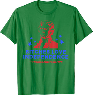 Bitches Love Independence Funny 4th Of July T-Shirt - T-Shirt | Irish Green