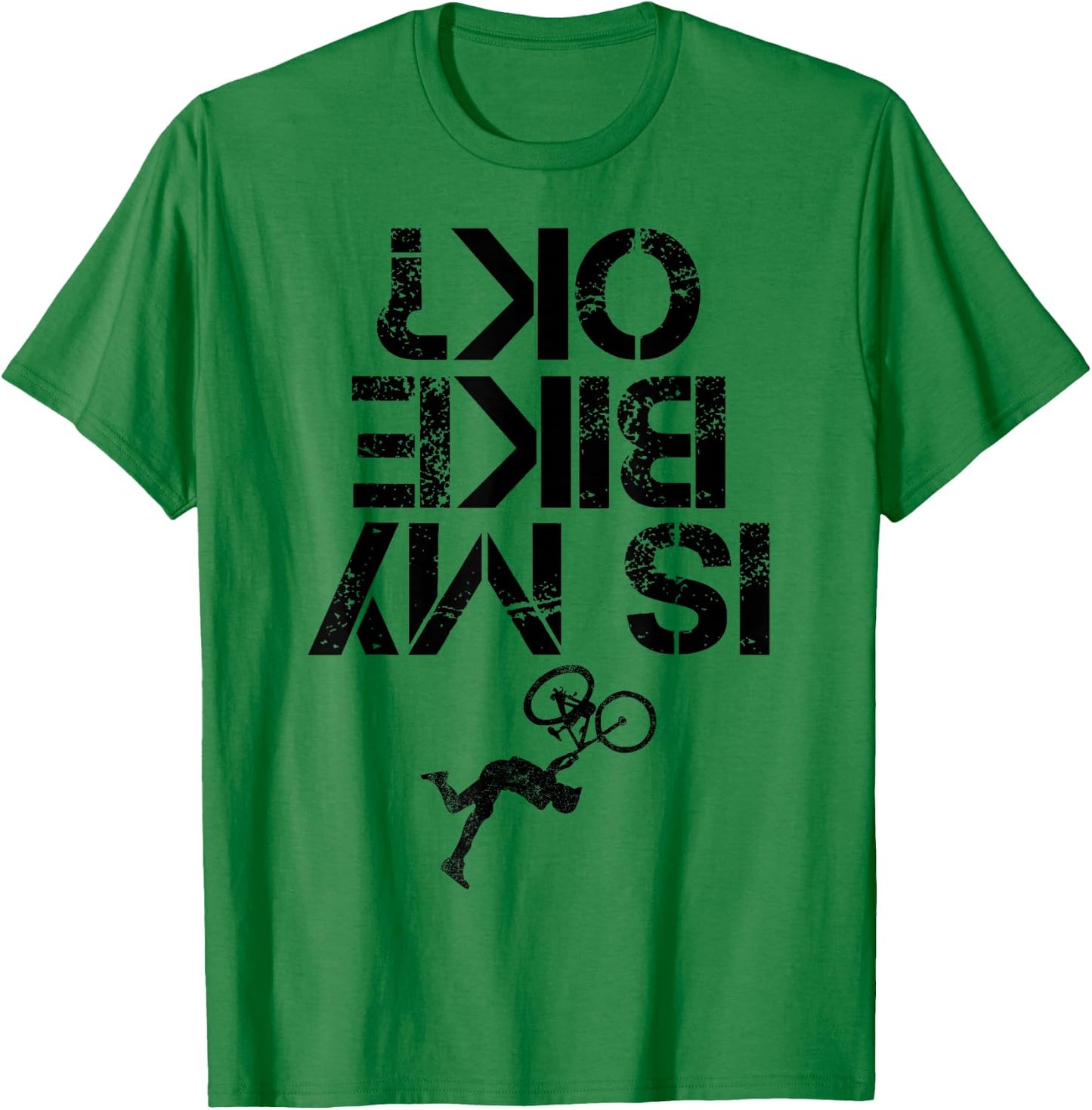 Is My Mountain Bike OK Funny Mountain Biking Biker Cycling T-Shirt - T-Shirt | Irish Green