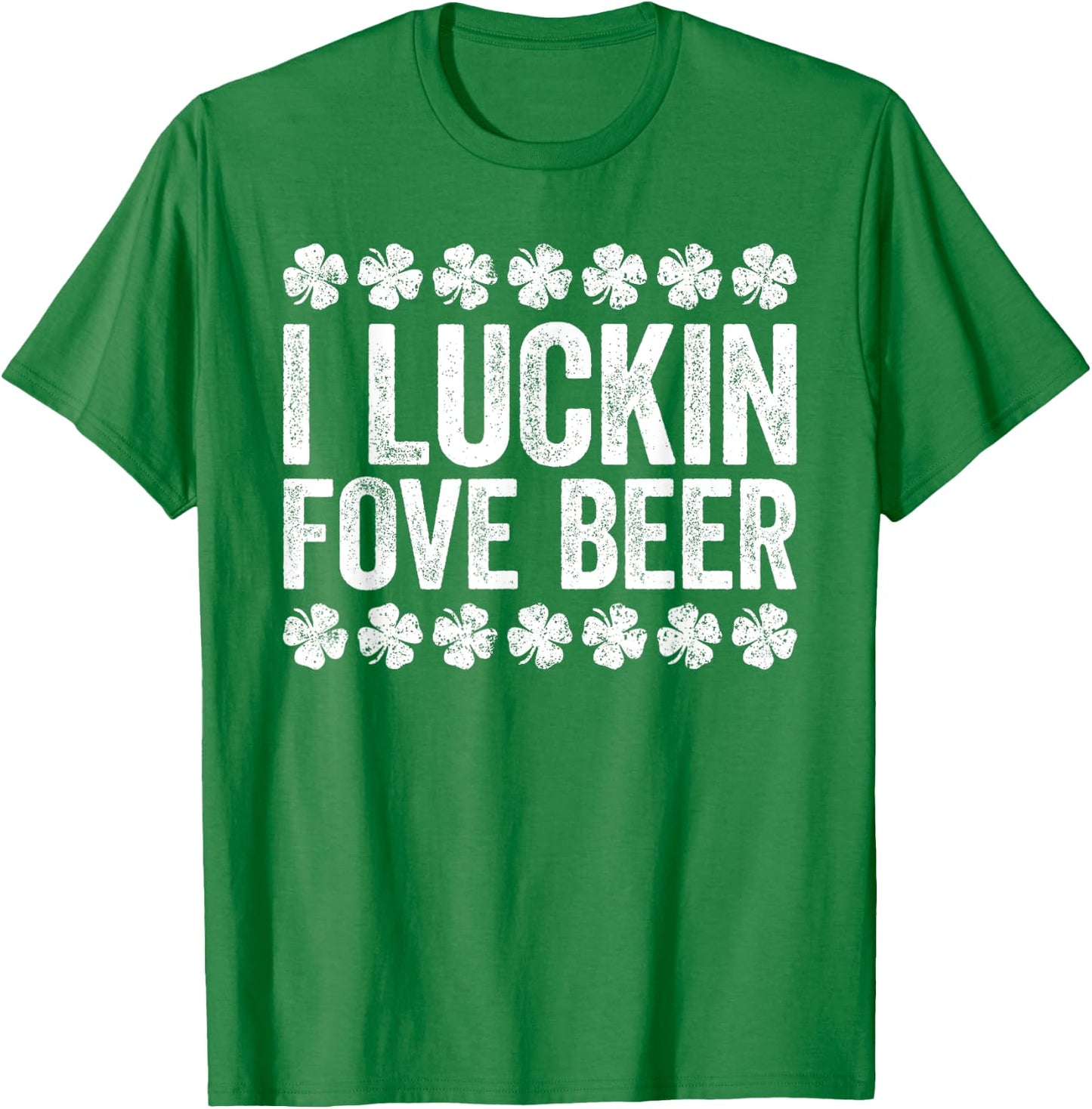 I Luckin' Fove Beer Shirt Irish Men Women St Patricks Day T-Shirt - T-Shirt | Irish Green