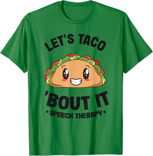 Let's Taco 'Bout It SLP Speech Language Pathologist T-Shirt - T-Shirt | Irish Green