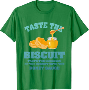 Taste The Biscuit Honey Sauce Goodness Of The Biscuits T-Shirt - T-Shirt | Irish Green