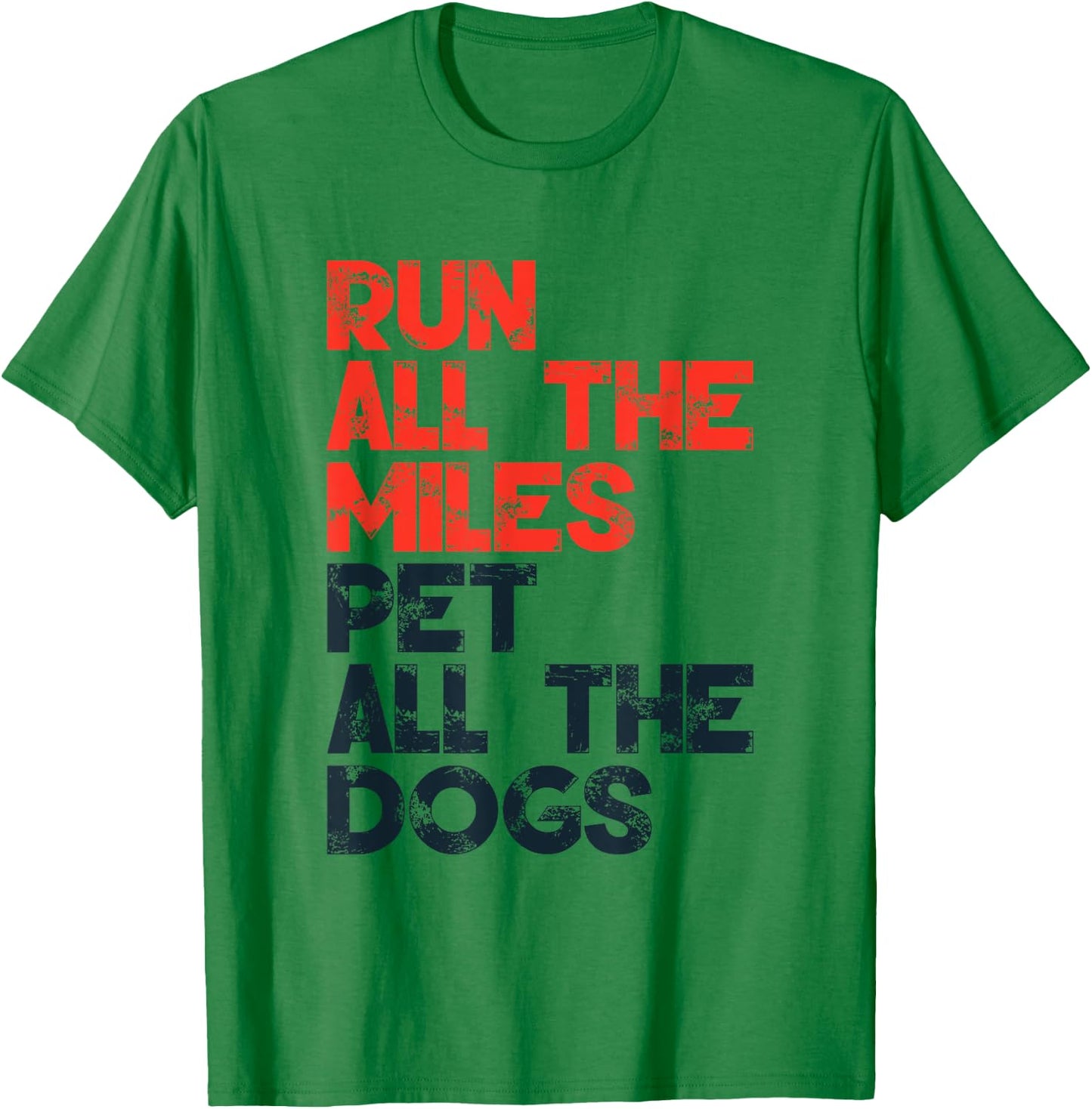 Run All The Miles Pet All The Dogs, Runner Pet Lover T-Shirt - T-Shirt | Irish Green
