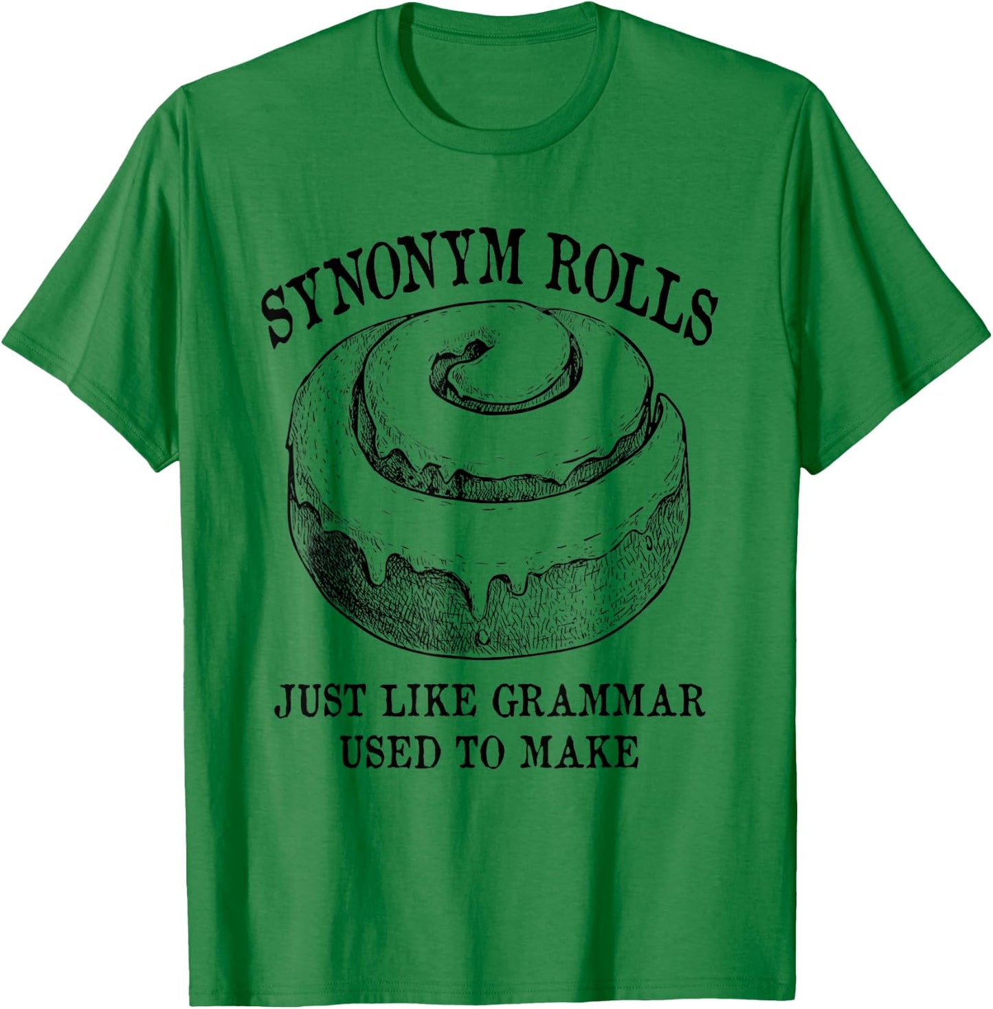 Classic Synonym Rolls Just Like Grammar Used To Make T-Shirt - T-Shirt | Irish Green