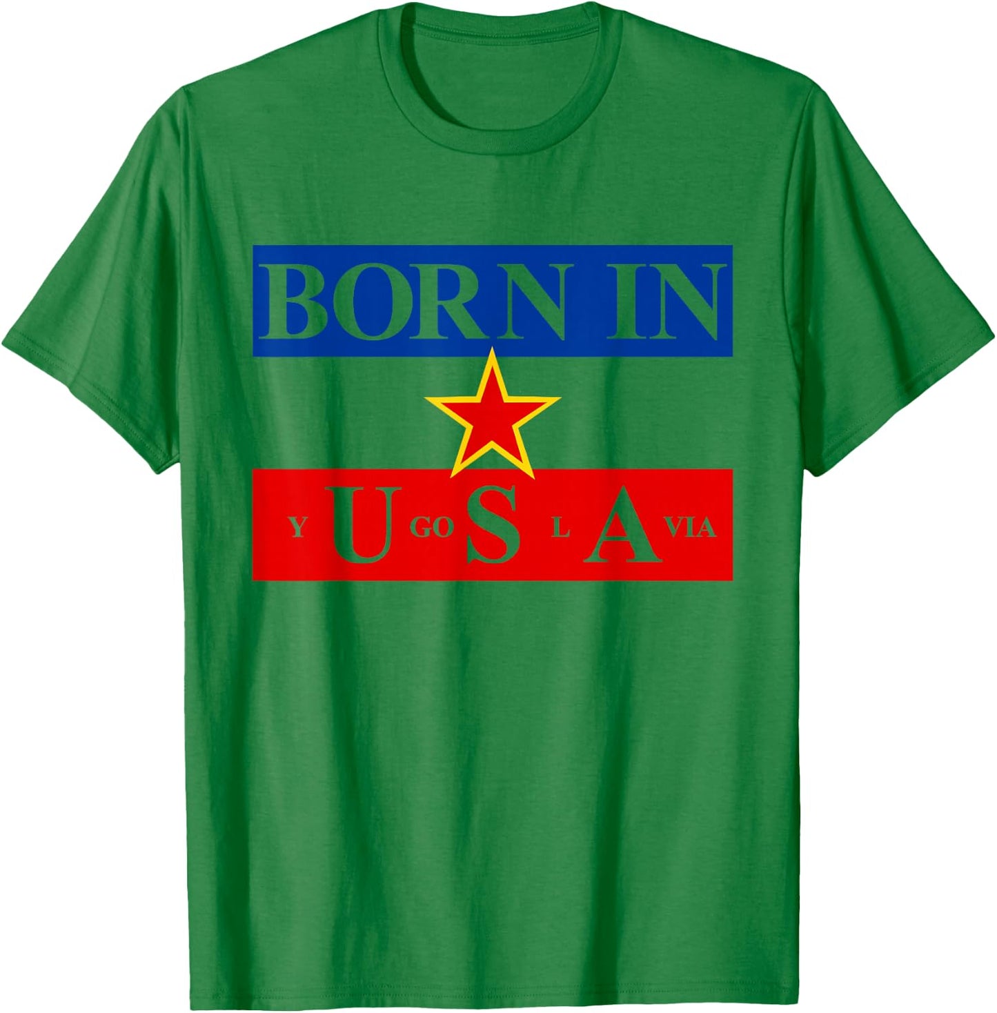 Born in Yugoslavia USA Yugoslavia Flag America T-Shirt - T-Shirt | Irish Green