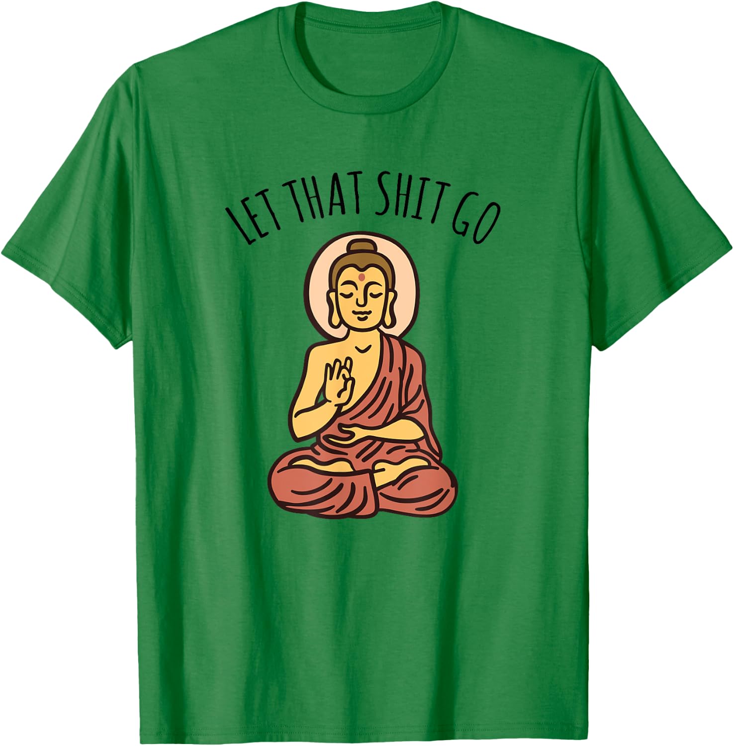 Let That Sh-it Go Art Yoga Art Buddha T-Shirt - T-Shirt | Irish Green