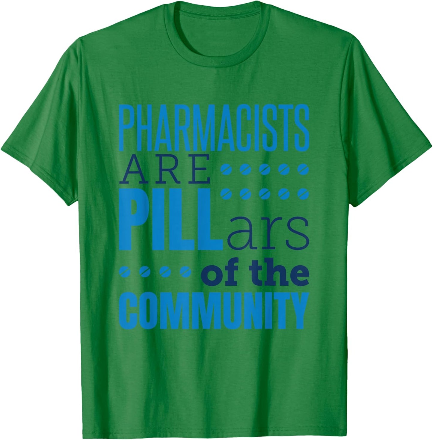Pharmacist Pharmacists Pills Funny Appreciation Saying T-Shirt - T-Shirt | Irish Green