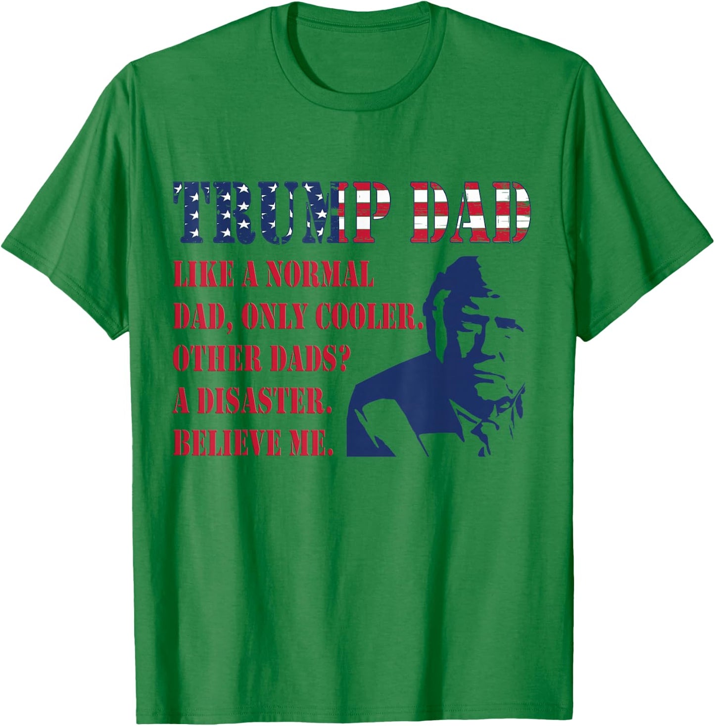 Funny Trump Dad Fathers Day Pro Trump Supporter Graphic Men T-Shirt - T-Shirt | Irish Green