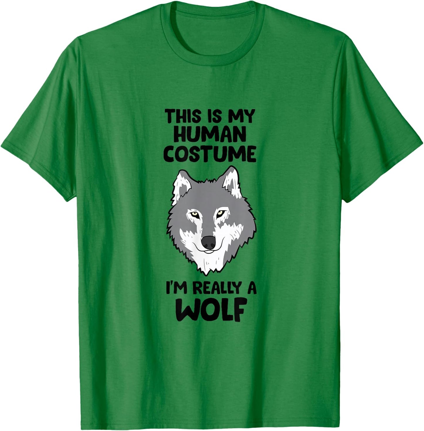 This Is My Human Costume I'm Really A Wolf T-Shirt - T-Shirt | Irish Green