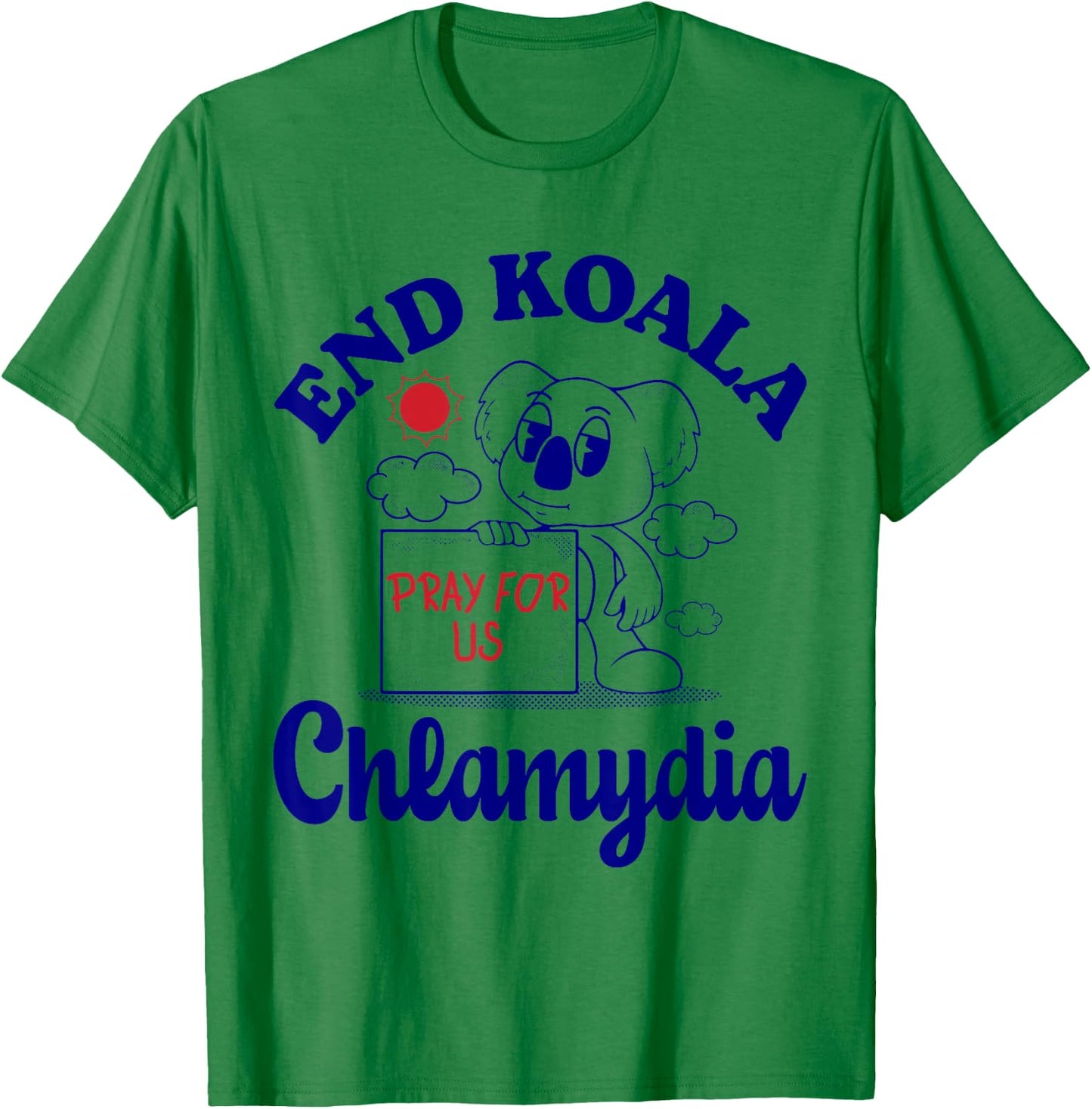 End Koala Chlamydia Funny Cringe Humor Meme Joke Weird Odd T-Shirt - T-Shirt | Irish Green