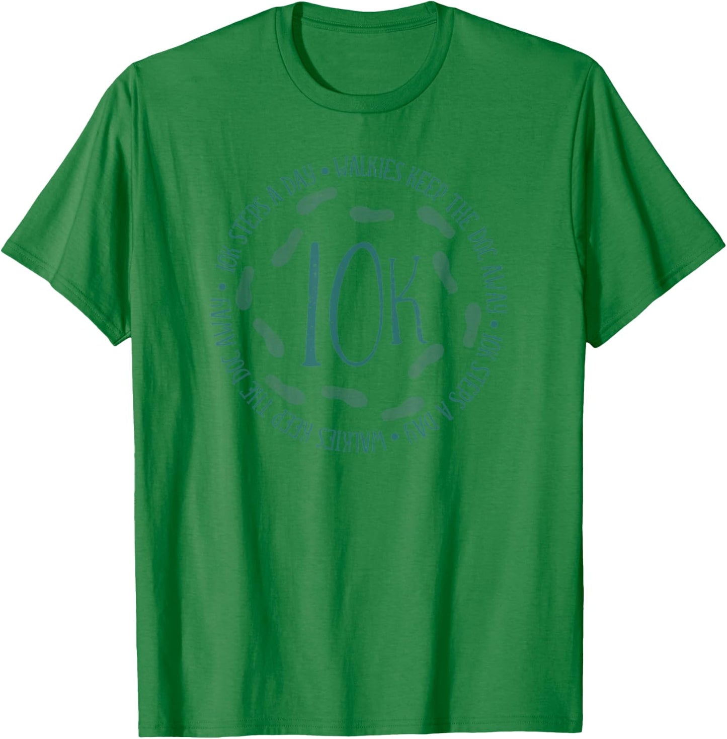 10K Every Day 10,000 Steps Gift Health Fitness Goals Walking T-Shirt - T-Shirt | Irish Green