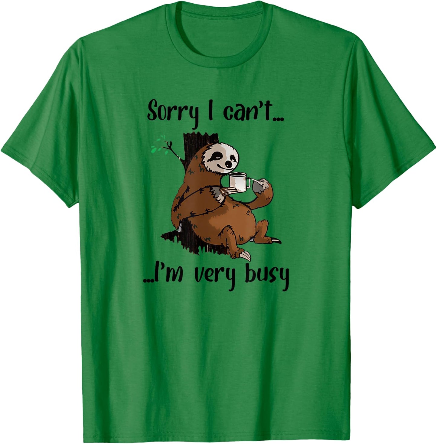 Sorry I Can't I'm Very Busy Funny Lazy Sloth Lover Sloth T-Shirt - T-Shirt | Irish Green