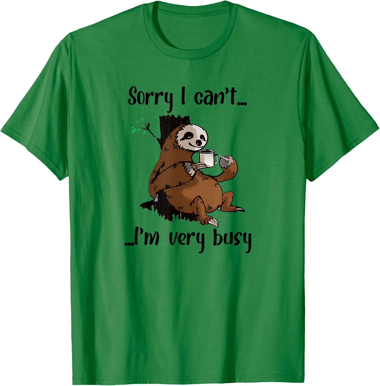 Sorry I Can't I'm Very Busy Funny Lazy Sloth Lover Sloth T-Shirt - T-Shirt | Irish Green