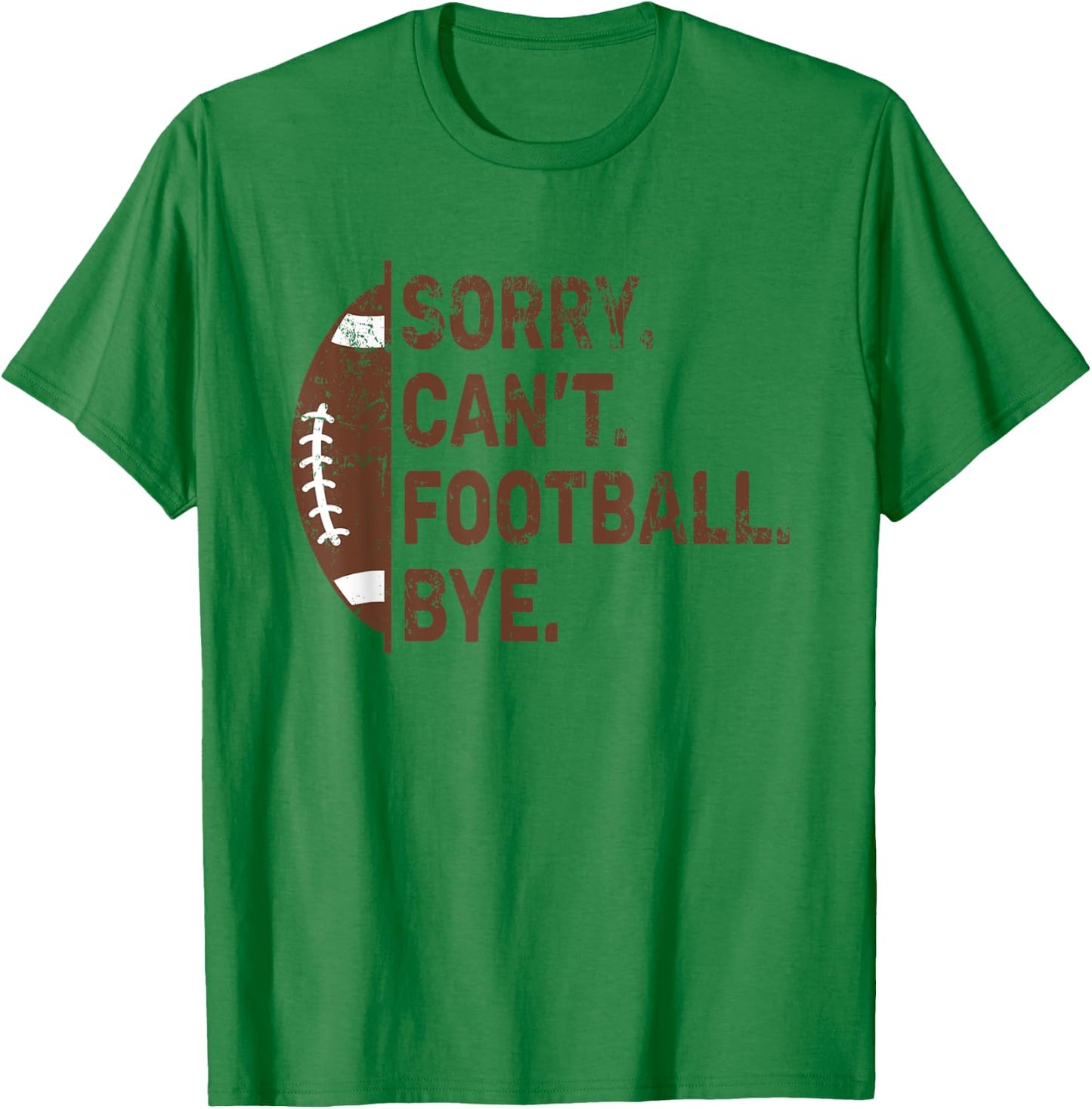Sorry Can't Football Bye American Football T-Shirt - T-Shirt | Irish Green