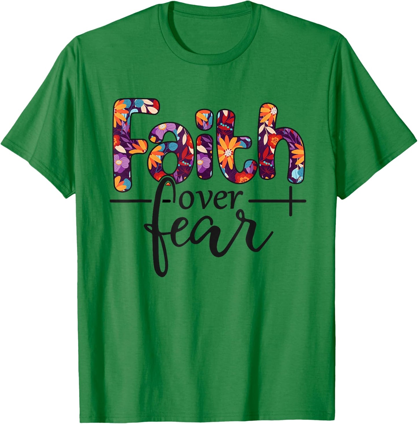 Faith Over Fear T-Shirt - T-Shirt | Irish Green