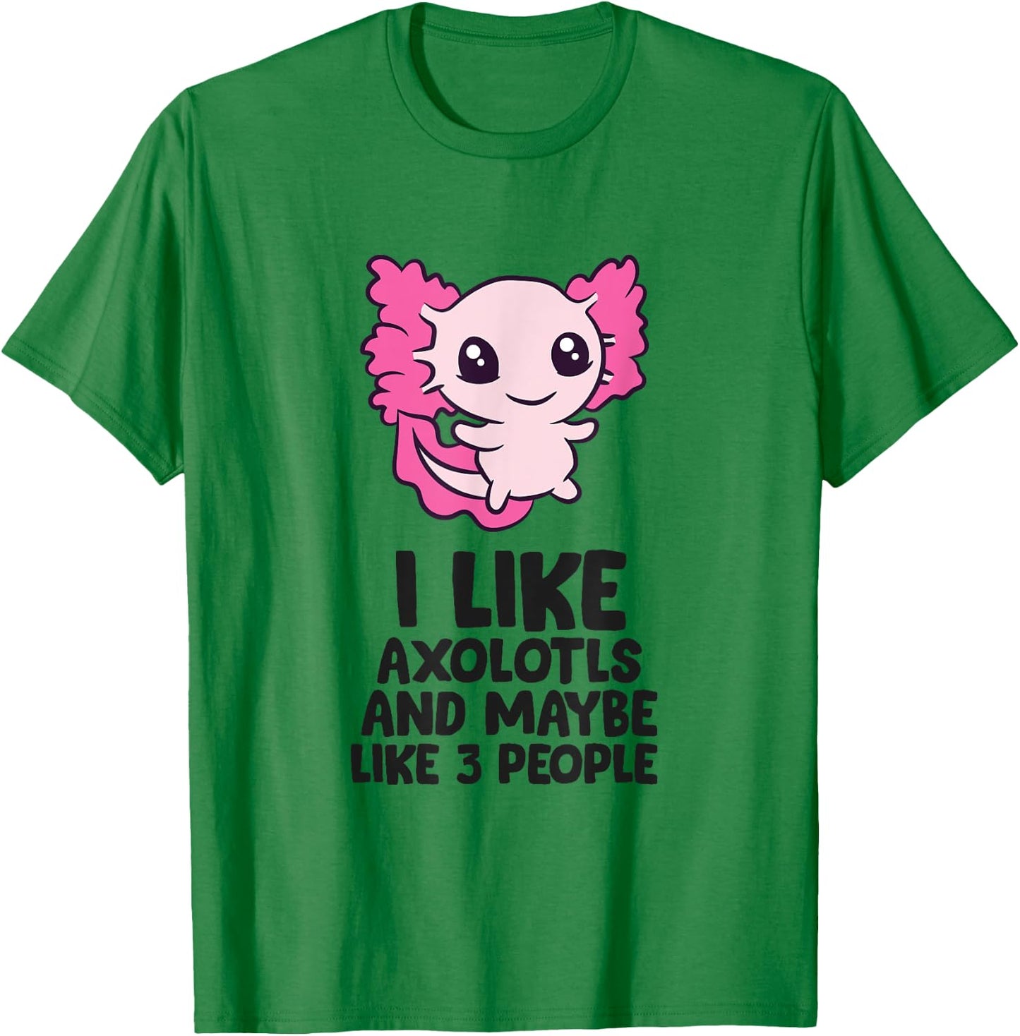 I Like Axolotls And Maybe Like 3 People Baby Axolotl T-Shirt - T-Shirt | Irish Green