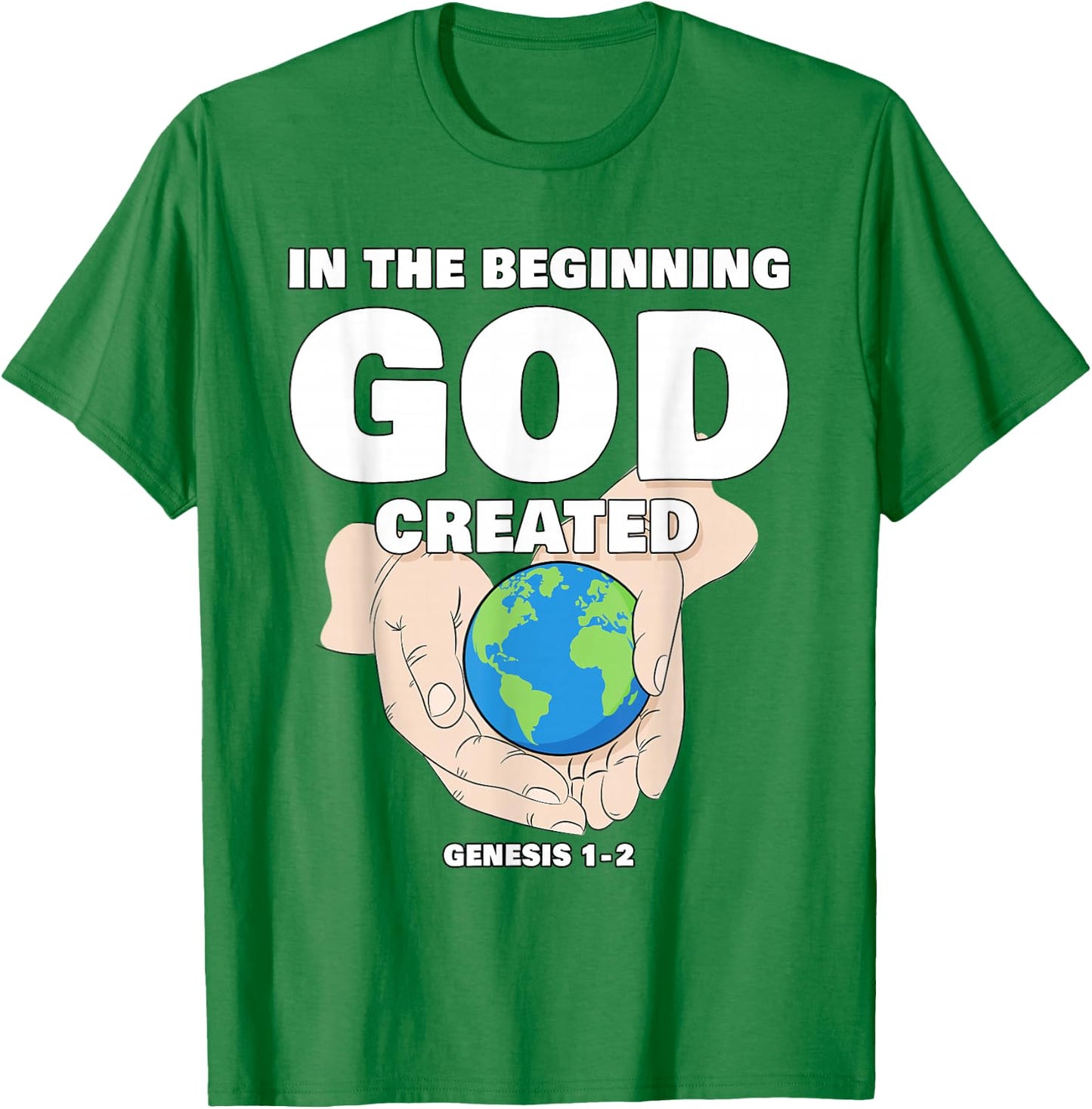 In The Beginning GOD Created – Christian Creation Genesis T-Shirt - T-Shirt | Irish Green