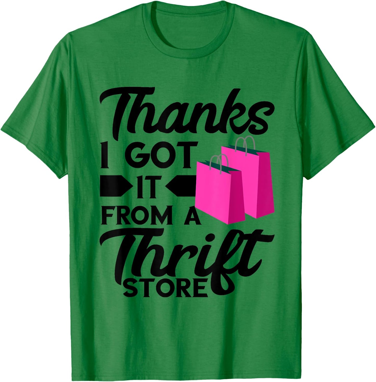 Thrifting Bags Thanks I Got It From Thrift Store Thrifter T-Shirt - T-Shirt | Irish Green